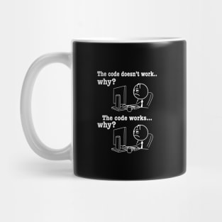 The Code Doesn't Work Why? the Code Works Why? Developer Mug